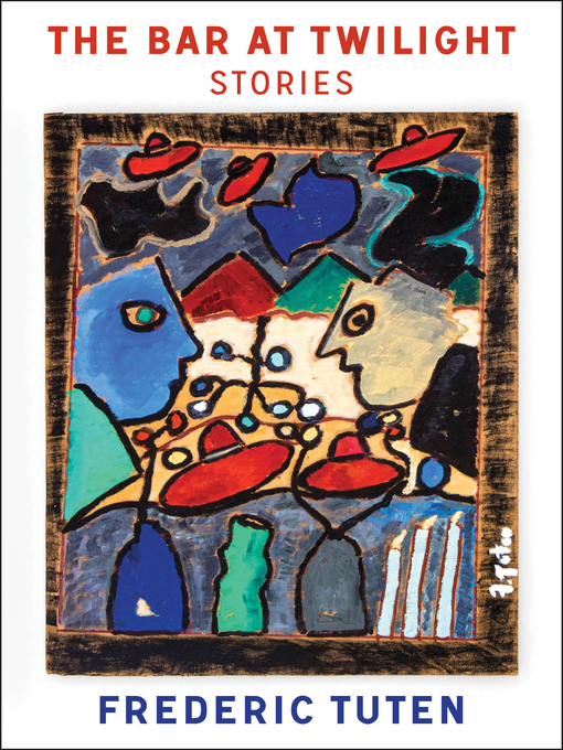 Détails du titre pour The Bar at Twilight par Frederic Tuten - Disponible
